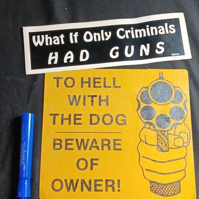 Tin sign " To Hell with the dog, beware of the owner! with a What if criminals had guns bumper sticker
