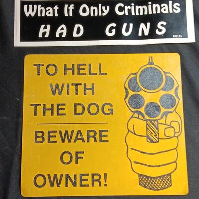 Tin sign " To Hell with the dog, beware of the owner! with a What if criminals had guns bumper sticker