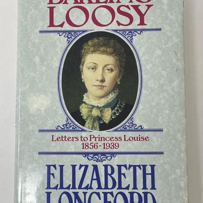Darling Loosy - Letters to Princess Louise 1856-1939, Elizabeth Longford