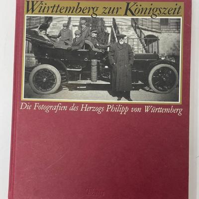 Wurttemberg zu Konigszeit - Die Fotografien des Herzogs Philipp von Wurttemberg