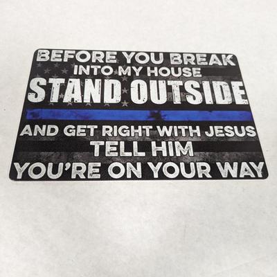 Before You Break Into My House Metal Sign Choice 1