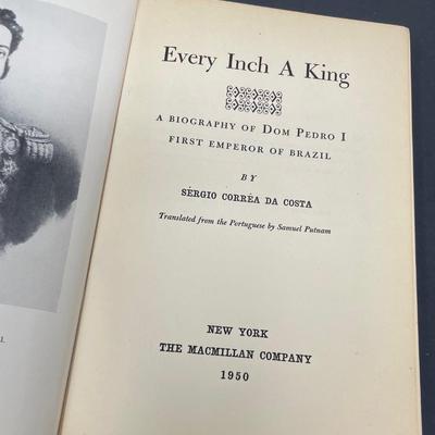 "Every Inch A King, A Biography of Dom Pedro I First Emperor of Brazil" by Sergio Correa Da Costa