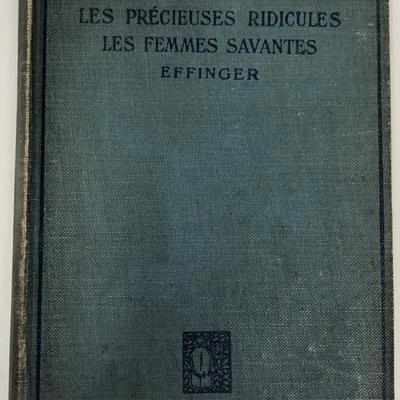 John R. Effinger (Editor) Moliere's Les Precieuses Ridicules and Les Femmes       Savantes. 1912