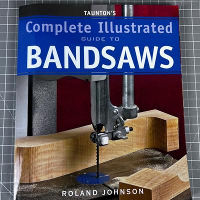 Complete Illustrated Guide to Band Saws 