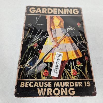 Gardening Because Murder Is Wrong Metal Sign