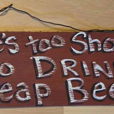 "Life's Too Short To Drink Cheap Beer" Handpainted Wood Sign