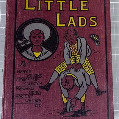 LITTLE LADS By Mary E. Wilkin, George Cary Eggleston, Margaret Sidney and Mrs. A.D.T. Whitney Etc.