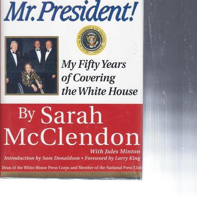 Mr. President, Mr. President!: My Fifty Years of Covering the White House Sarah McClendon signed book