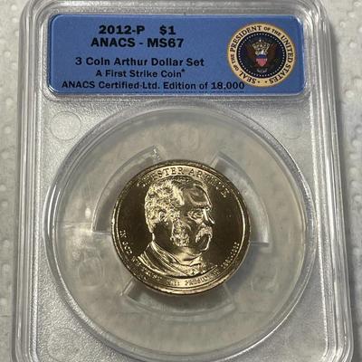 ANACS Certified 2012-P MS67 Chester Arthur Presidential Dollar Coin "First Strike" as Pictured. FREE DOMESTIC SHIPPING.