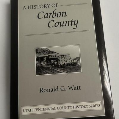 A HISTORY OF CARBON COUNTY UTAH by RONALD G. WATT hardcover 1997