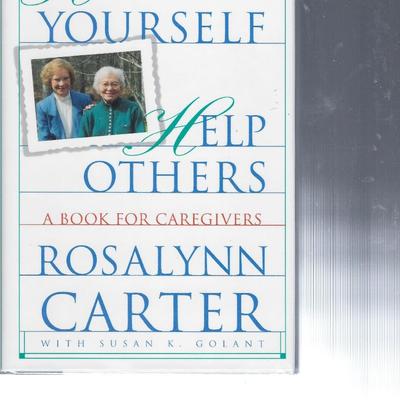 Helping Yourself Help Others: A Book for Caregivers Rosalyn Carter signed book