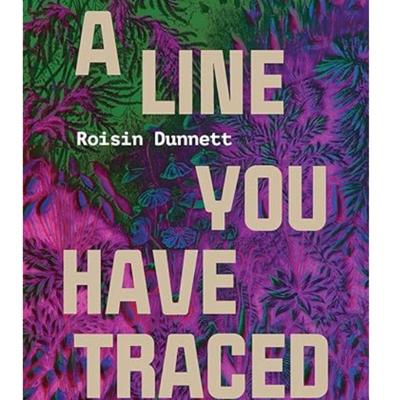 A Line You Have Traced Paperback by Roisin Dunnett- April 15, 2025