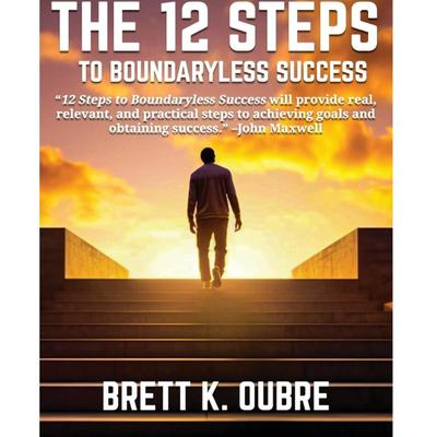 The 12 Steps: To Boundaryless Success Paperback – September 18, 2023