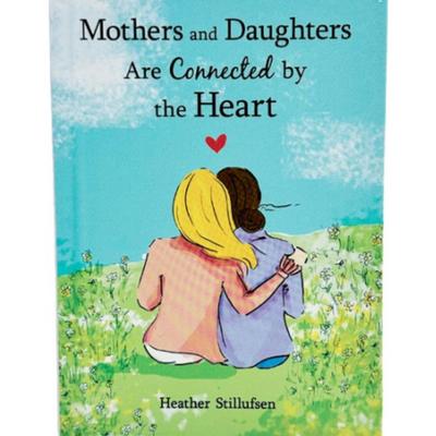 Mothers and Daughters Are Connected by the Heart by Heather Stillufsen