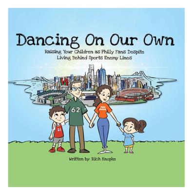 Dancing On Our Own: Raising Your Children as Philly Fans Despite Living Behind Sports Enemy Lines