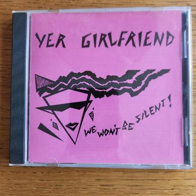 Yer Girlfriend - We Won't Be Silent! CD