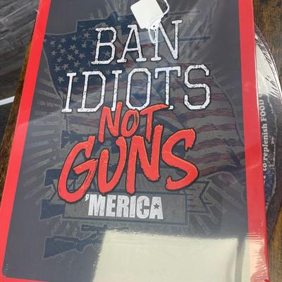 Sale Photo Thumbnail #250: Sign - Ban Idiots Not Guns