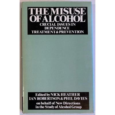 The Misuse of Alcohol: Crucial Issues in Dependence, Treatment, and Prevention