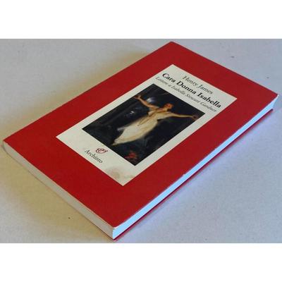 Cara donna Isabella By Henry James Soft cover. Publisher: Archinto, 2004