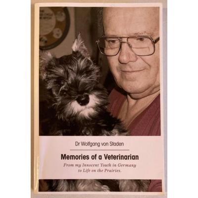 Memories of a Veterinarian By Wolfgang Von Staden Soft cover. FriesenPress, 2015