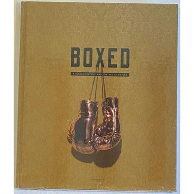 Boxed: A Visual History and the Art of Boxing By Carlos Rolon & Franklin Sirmans