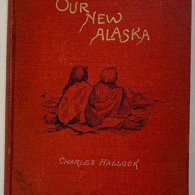 Antique Our New Alaska; Seward Purchase Vindicated By Charles Hallock 1886 HC