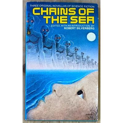 Chains of Sea: Three Original Novellas of Science Fiction Robert Silverberg - B