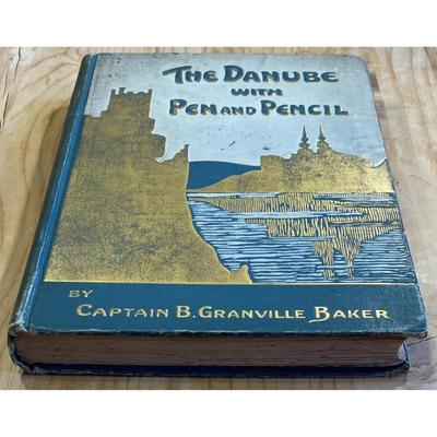 Antique The Danube With Pen And Pencil By Captain B. Granville Baker 1911 HC