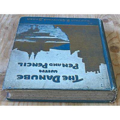 Antique The Danube With Pen And Pencil By Captain B. Granville Baker 1911 HC