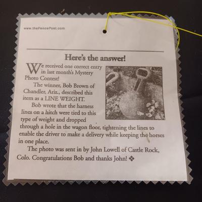 WHAT IS IT? IT'S A LINE WEIGHT. (Read the card from the Fence Post for more info)