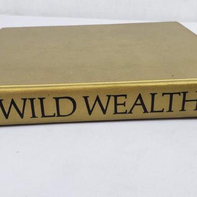 Vintage 1971 Hardcover Book, Wild Wealth by Boobs-Merrill