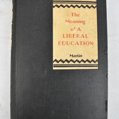 The Meaning of a Liberal Education. Hardcover Book by Martin. Vintage 1926