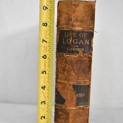 Life of Logan Hardcover Book by Dawson. SEE DESCRIPTION. Antique 1887