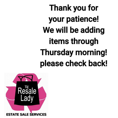 WE WILL BE ADDING ITEMS THROUGH THURSDAY MORNING 