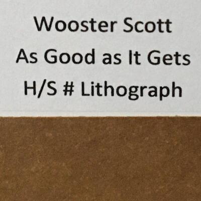 WOOSTER SCOTT â€œAs Good As It Getsâ€ Hand Signed Limited Lithograph. LOT 32