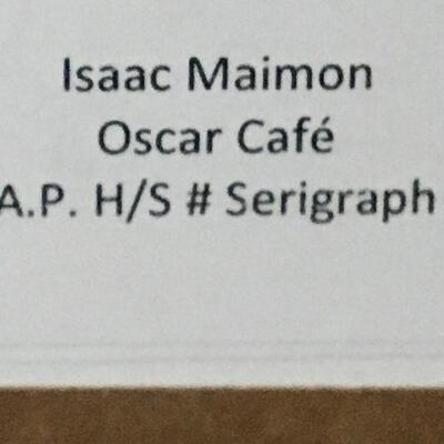 ISAAC MAIMON â€œOscar Cafeâ€ Artist Proof Hand Signed Serigraph. LOT 44