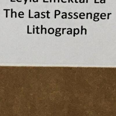 LEYLA EMEKTAR LA â€œThe Last Passengerâ€ Original Lithograph and Frame. LOT 63