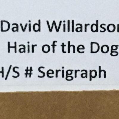 David Willardson â€œHair of the Dogâ€ Hand Signed Limited Serigraph with COA. LOT B12