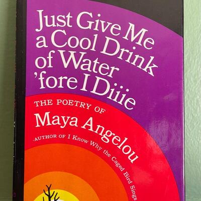 LOT 1 - SIGNED Maya Angelou - Just Give Me a Cool Drink of Water 'fore I Diiie