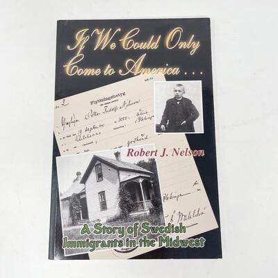 â€œIF WE COULD ONLY COME TO AMERICAâ€¦â€ BOOK - A STORY OF SWEDISH IMMIGRANTS IN THE MIDWEST