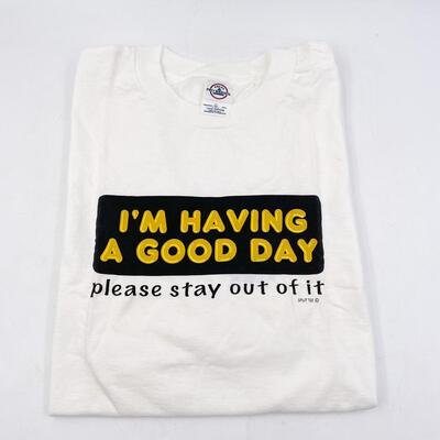 â€œIâ€™M HAVING A GOOD DAYâ€¦PLEASE STAY OUT OF ITâ€ T-SHIRT - SIZE XL