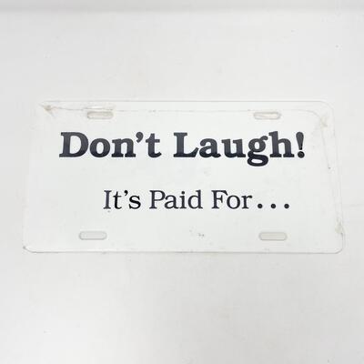 â€œDONâ€™T LAUGH! ITâ€™S PAID FORâ€¦â€ PLASTIC LICENSE PLATE
