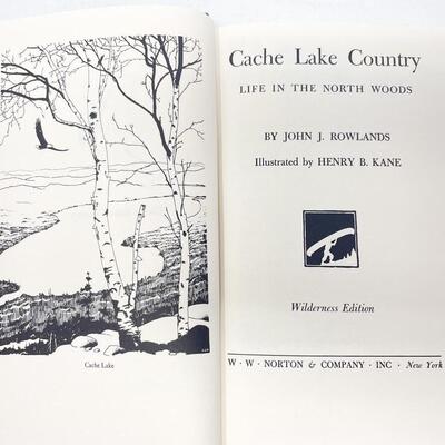 1959 â€œCACHE LAKE COUNTRY: WILDERNESS EDITIONâ€ BY JOHN J. ROWLANDS HARDBACK BOOK