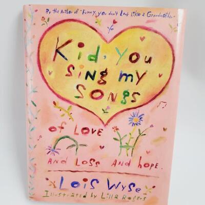 KIDS YOU SING MY SONGS OF LOVE & LOSE & HOPE BY LOIS WYSE HARDBACK BOOK