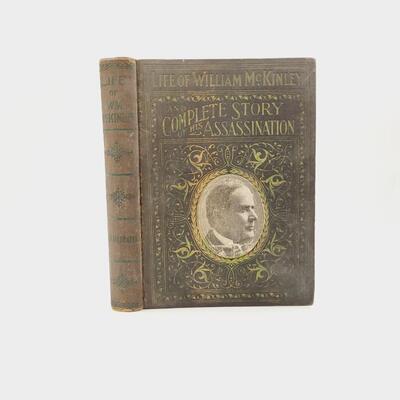 1901 LIFE OF WILLIAM MCKINLEY & COMPLETE STORY OF HIS ASSASINATION HARDBACK BOOK