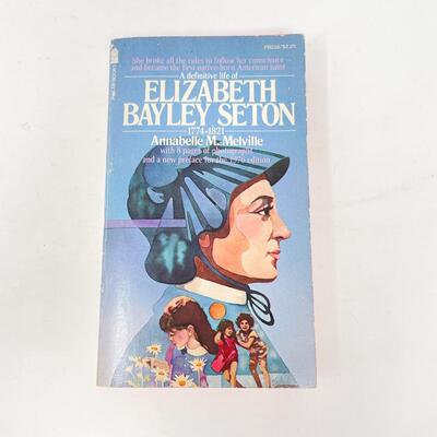 â€œA DEFINITIVE LIFE OF ELIZABETH BAYLEY SETONâ€ BIOGRAPHY PAPERBACK BOOK