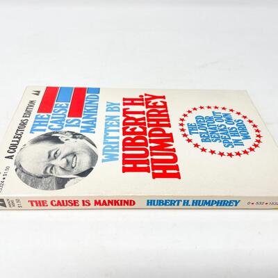 â€œTHE CAUSE IS MANKINDâ€ BY SENATOR HUBERT H. HUMPHREY PAPERBACK BOOK