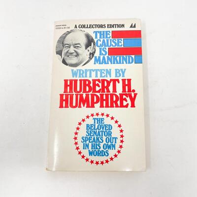 â€œTHE CAUSE IS MANKINDâ€ BY SENATOR HUBERT H. HUMPHREY PAPERBACK BOOK