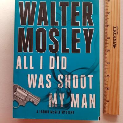 All I did was shoot my man by Walter Mosley