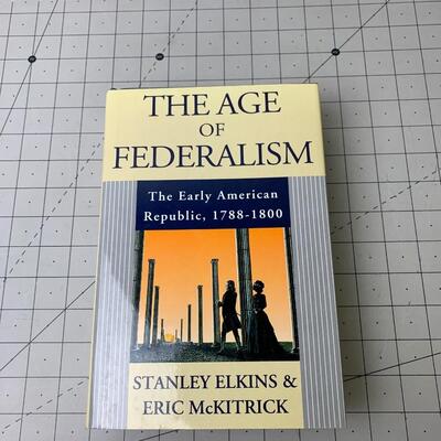 #22 The Age of Federalism by Stanley Elkins & Eric Mckitrick -Hardback Book
